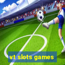 vt slots games